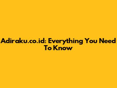 Adiraku.co.id: Everything You Need To Know