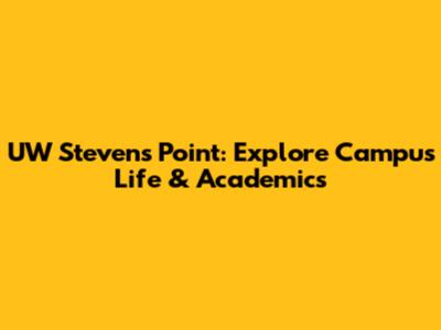 UW Stevens Point: Explore Campus Life & Academics